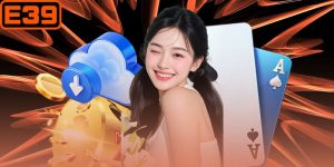 Tải App E39 Nhận Quà Khủng Liền Tay Mượt Mà Mọi Thiết Bị